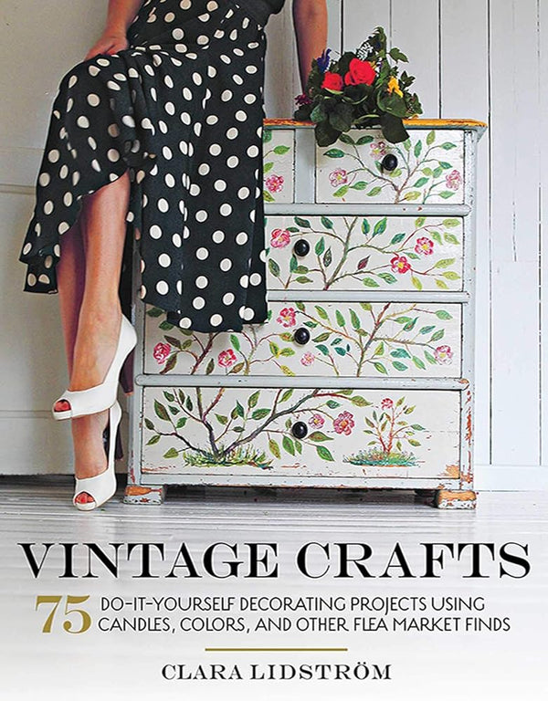 Vintage Crafts: 75 Do-It-Yourself Decorating Projects Using Candles, Colors, and Other Flea Market Finds